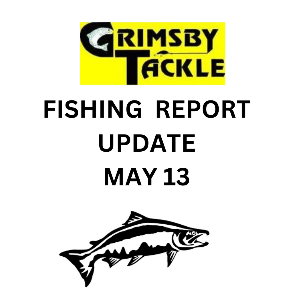 MAY 13 - FISHING REPORT UPDATE